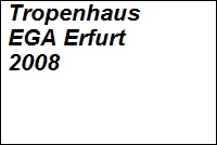 Tropenhaus EGA Erfurt 2008